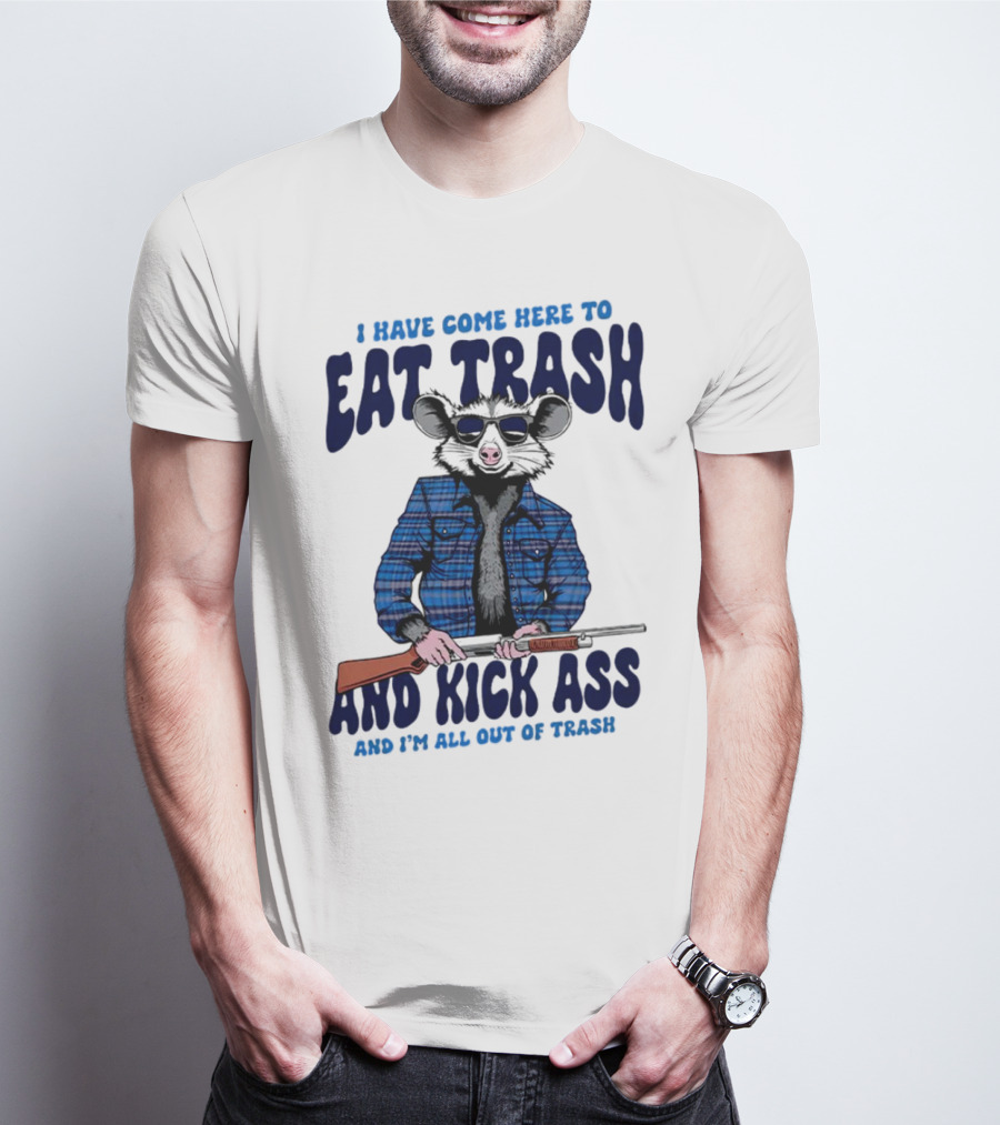 I Have Come Here To Eat Trash And Kick Ass Raccoon With Rifle T-Shirt