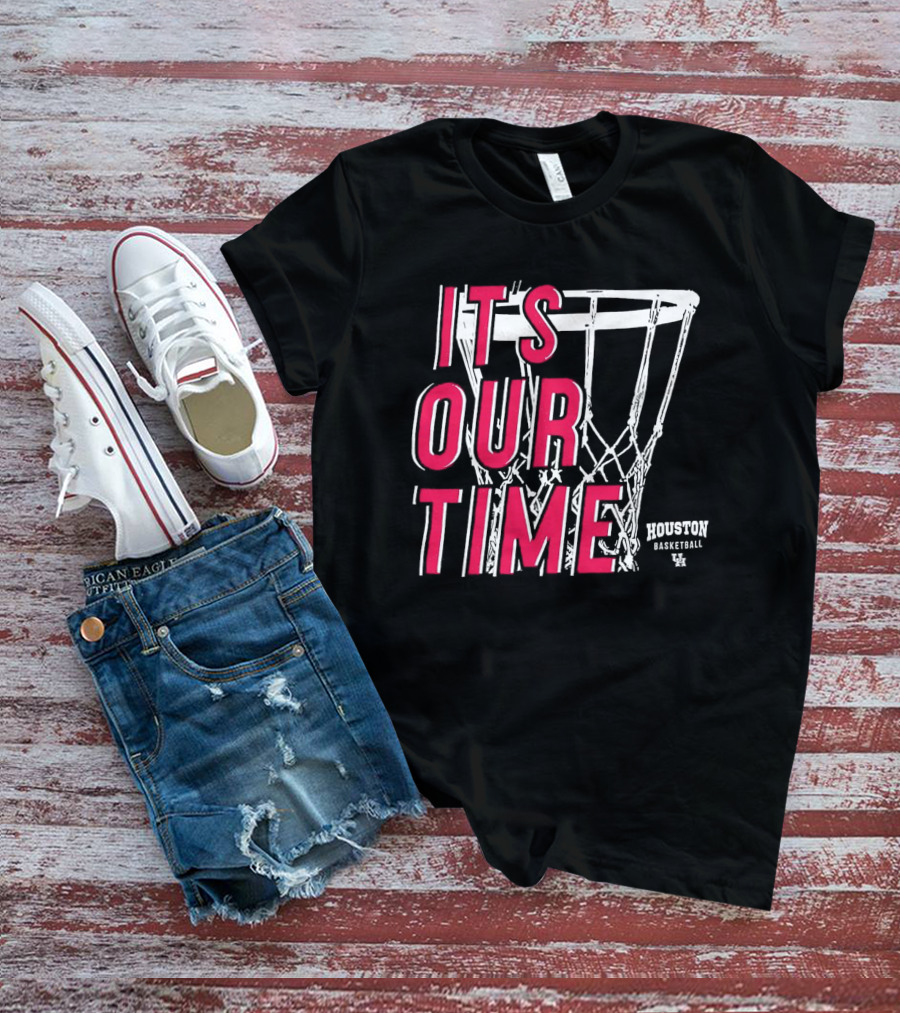 Houston Cougars Basketball It's Our Time Basketball Hoop T-Shirt