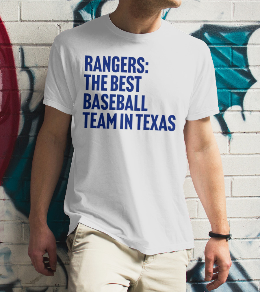 Rangers The Best Baseball Team In Texas T-Shirt