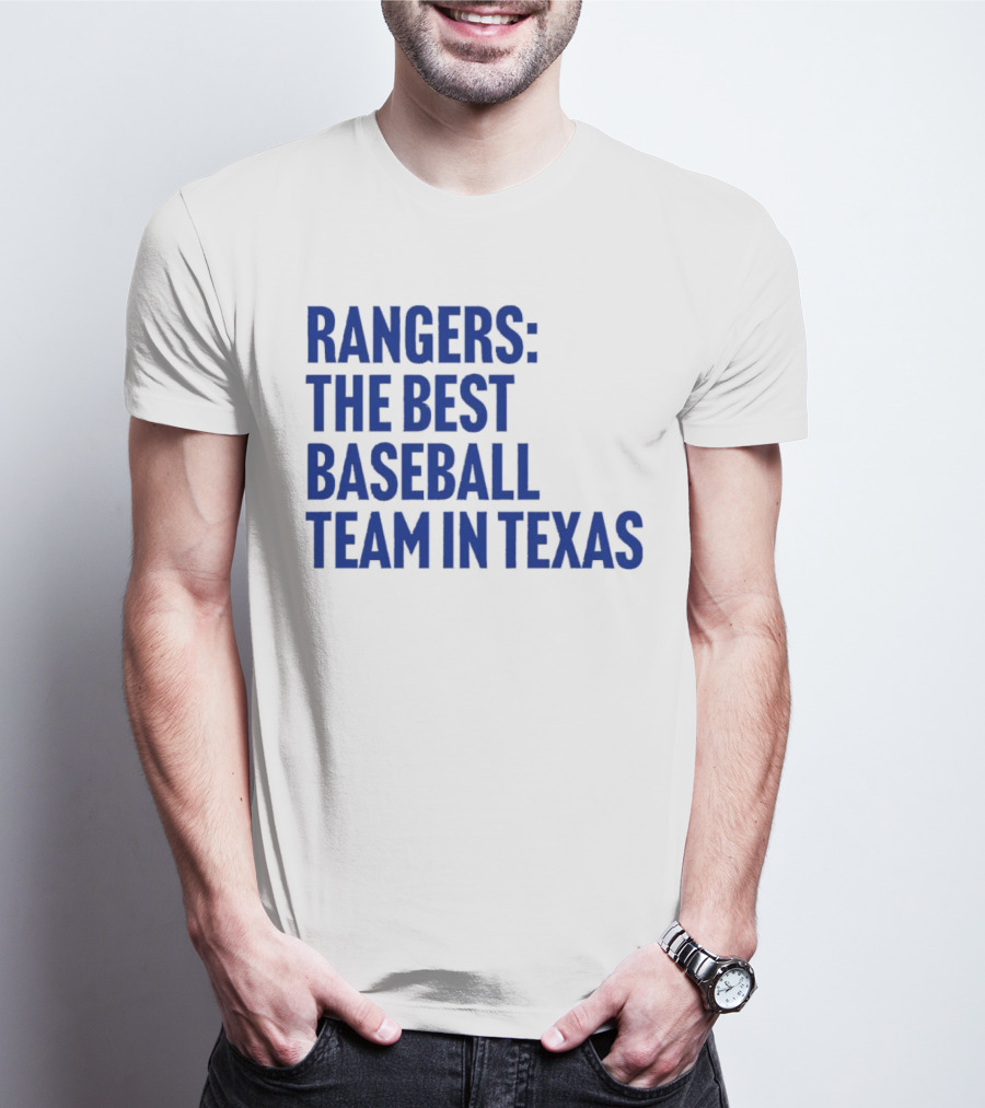 Rangers The Best Baseball Team In Texas T-Shirt