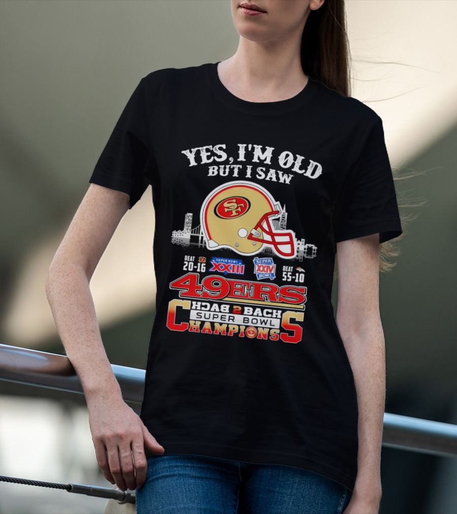 Yes I'm Old But I Saw 49ers Back 2 Back Super Bowl Champions XXIII XXIV T-Shirt