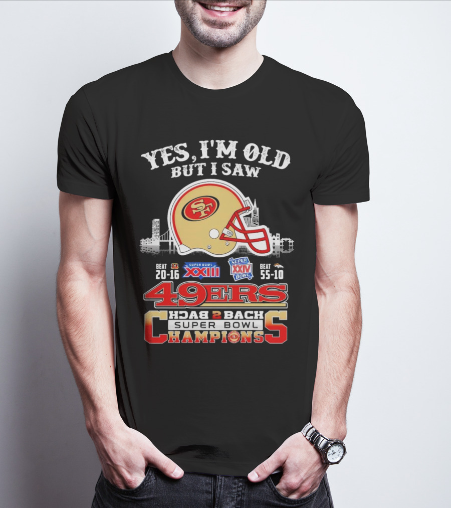 Yes I'm Old But I Saw 49ers Back 2 Back Super Bowl Champions XXIII XXIV T-Shirt