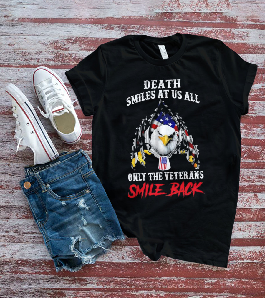 Death Smiles At Us All Only The Veterans Smile Back Eagle With American Flag T-Shirt