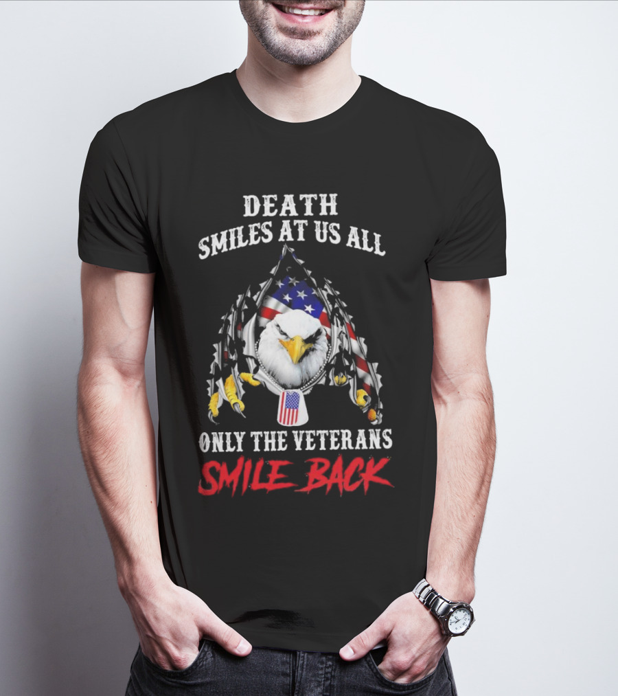Death Smiles At Us All Only The Veterans Smile Back Eagle With American Flag T-Shirt