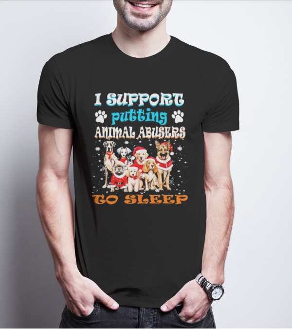 I Support Putting Animal Abusers To Sleep Christmas Dogs In Santa Hats T-Shirt