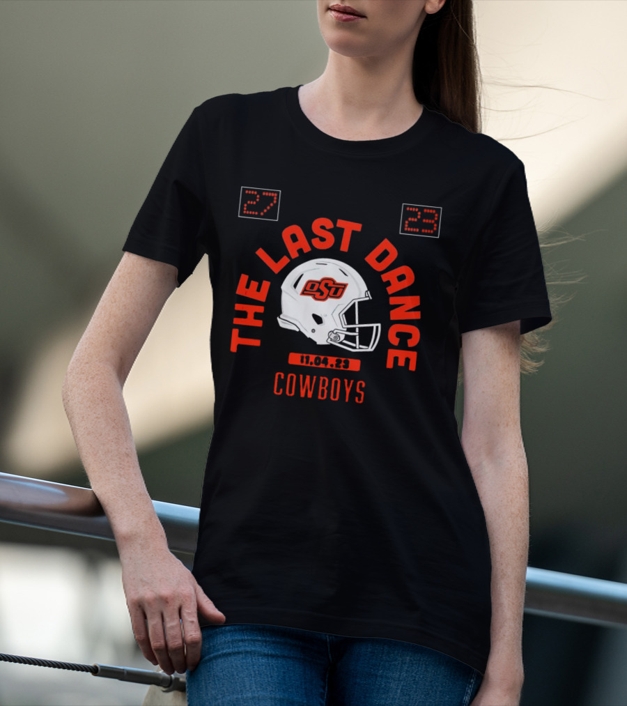 Oklahoma State Cowboys Football The Last Dance OSU Helmet 11.04.23 Score 27-23 T-Shirt