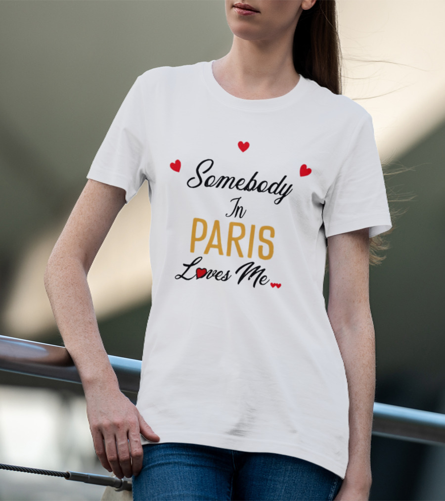 Somebody In Paris Loves Me With Red Hearts T-Shirt