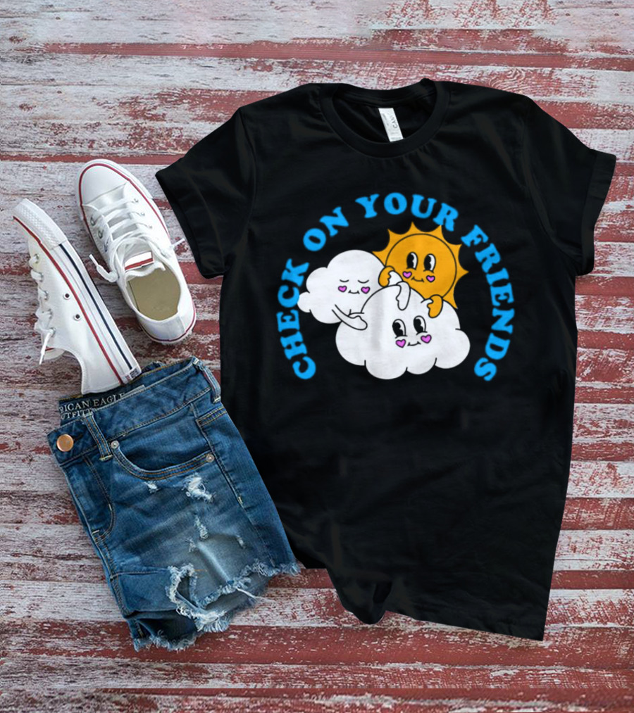 Check On Your Friends Sun And Clouds With Cute Faces T-Shirt