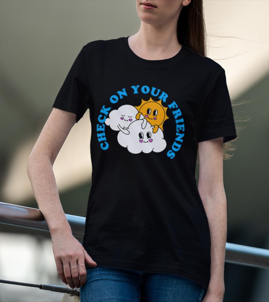 Check On Your Friends Sun And Clouds With Cute Faces T-Shirt