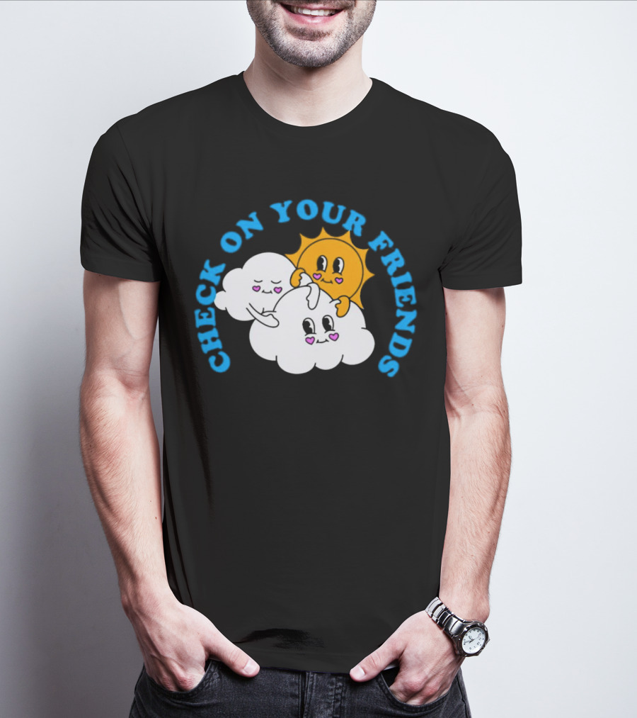 Check On Your Friends Sun And Clouds With Cute Faces T-Shirt