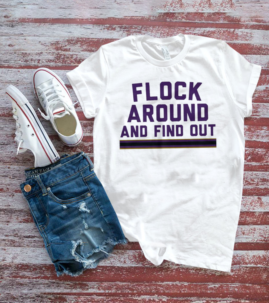 Baltimore Ravens Flock Around And Find Out T-Shirt