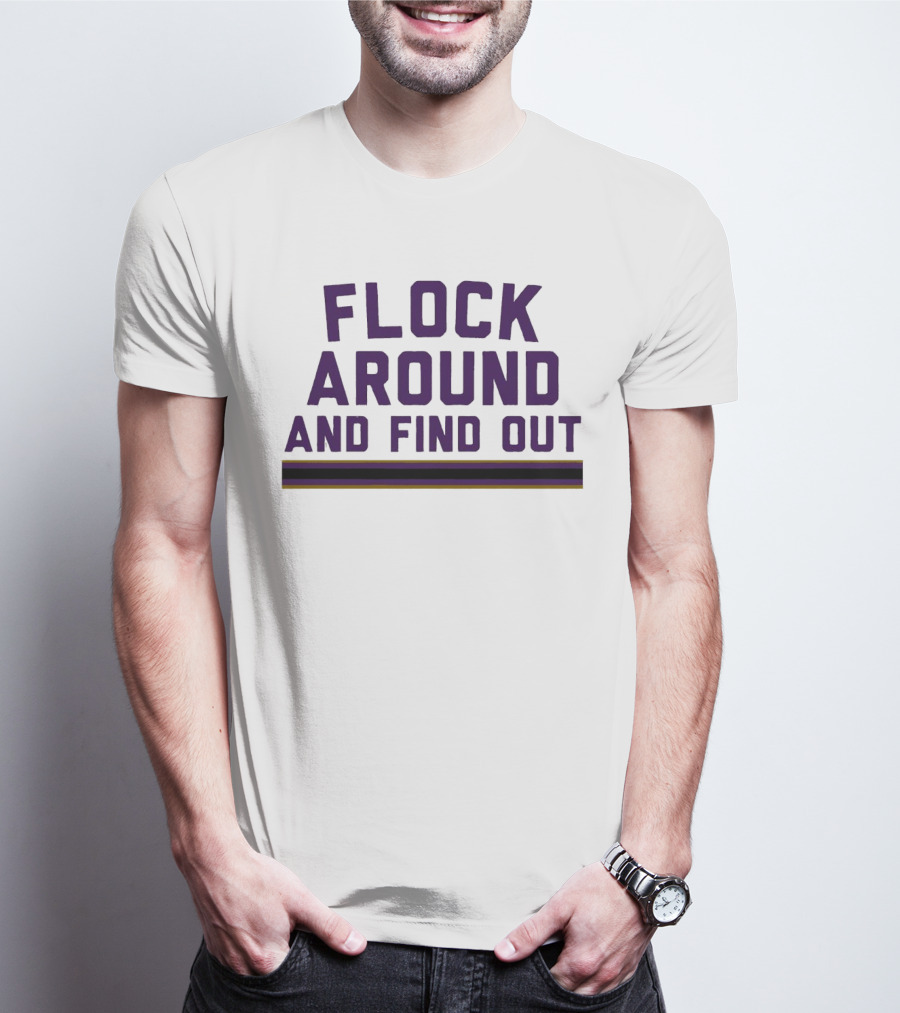 Baltimore Ravens Flock Around And Find Out T-Shirt