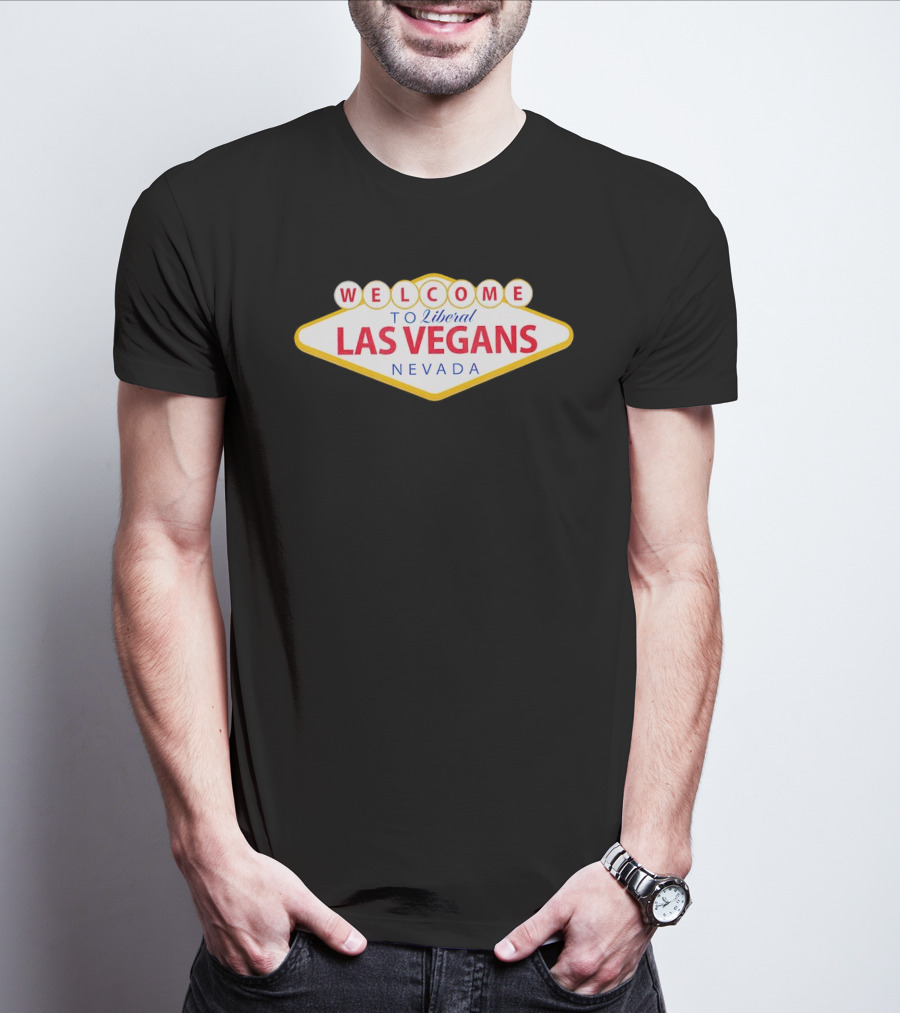 Welcome To Liberal Las Vegans Nevada Sign T-Shirt