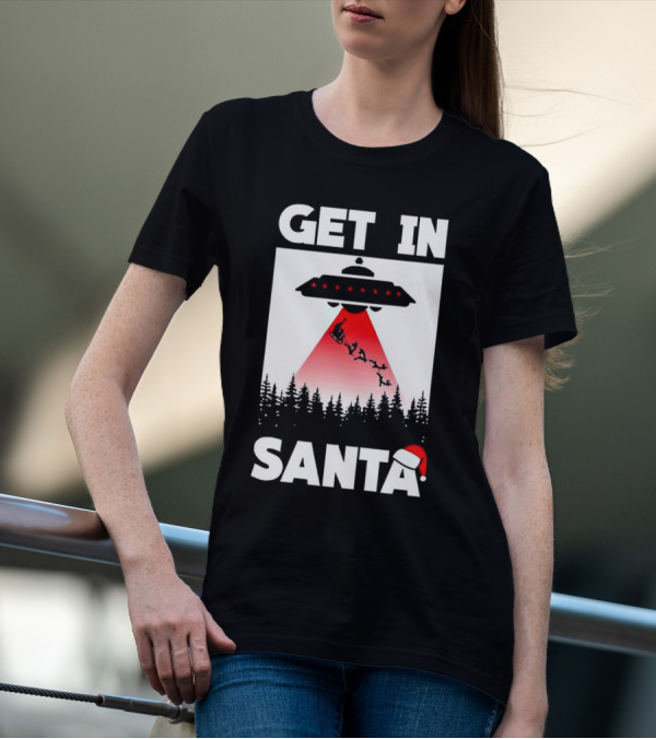 Get In Santa UFO Alien With Reindeer Christmas Abduction T-Shirt