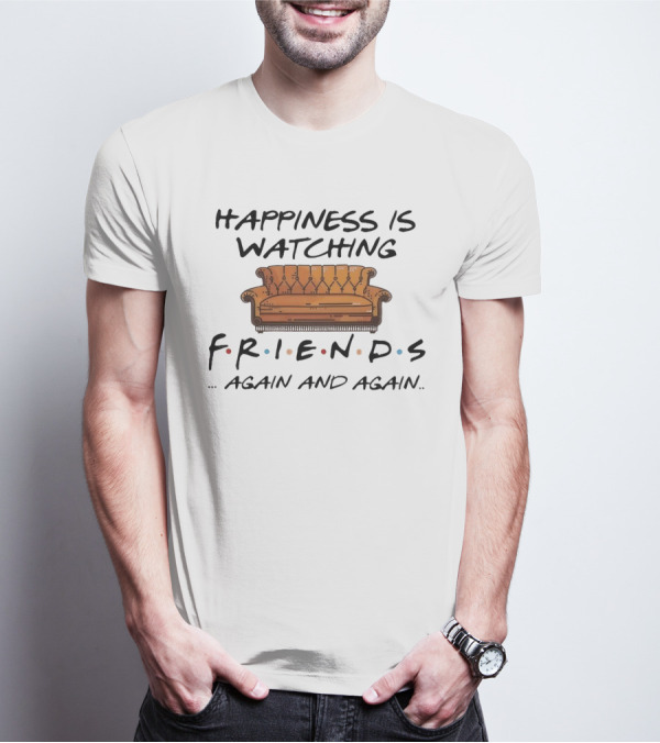 Happiness Is Watching Friends Again And Again T-Shirt
