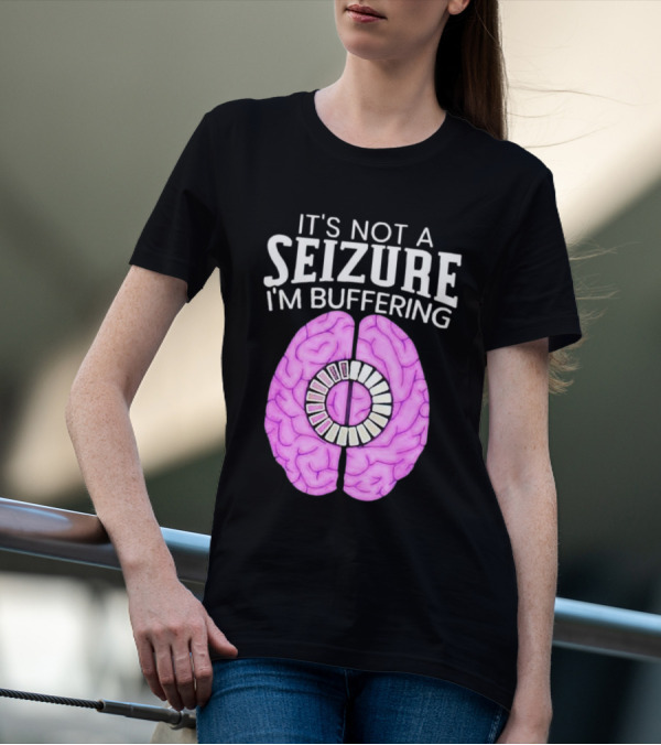 Purple Brain It's Not A Seizure I'm Buffering Loading T-Shirt
