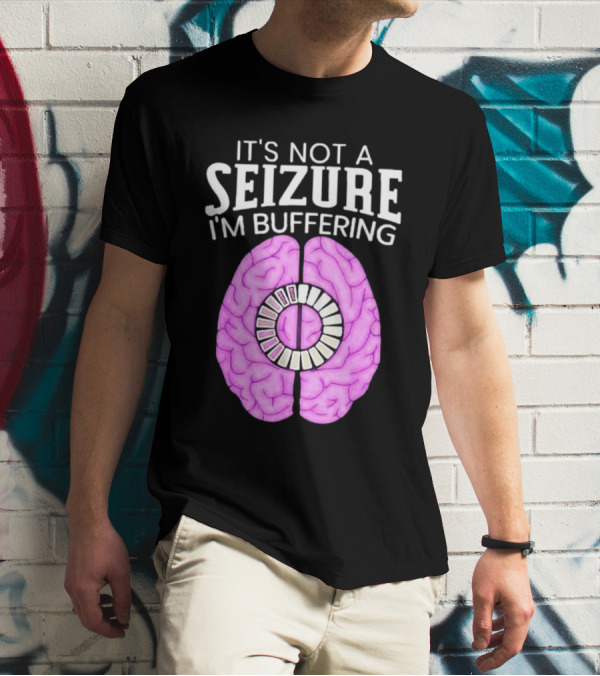 Purple Brain It's Not A Seizure I'm Buffering Loading T-Shirt