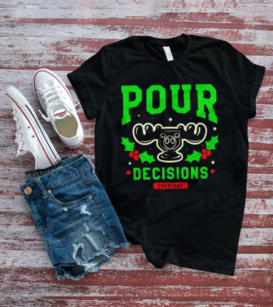 Pour Decisions Everyday Christmas Moose Holly T-Shirt