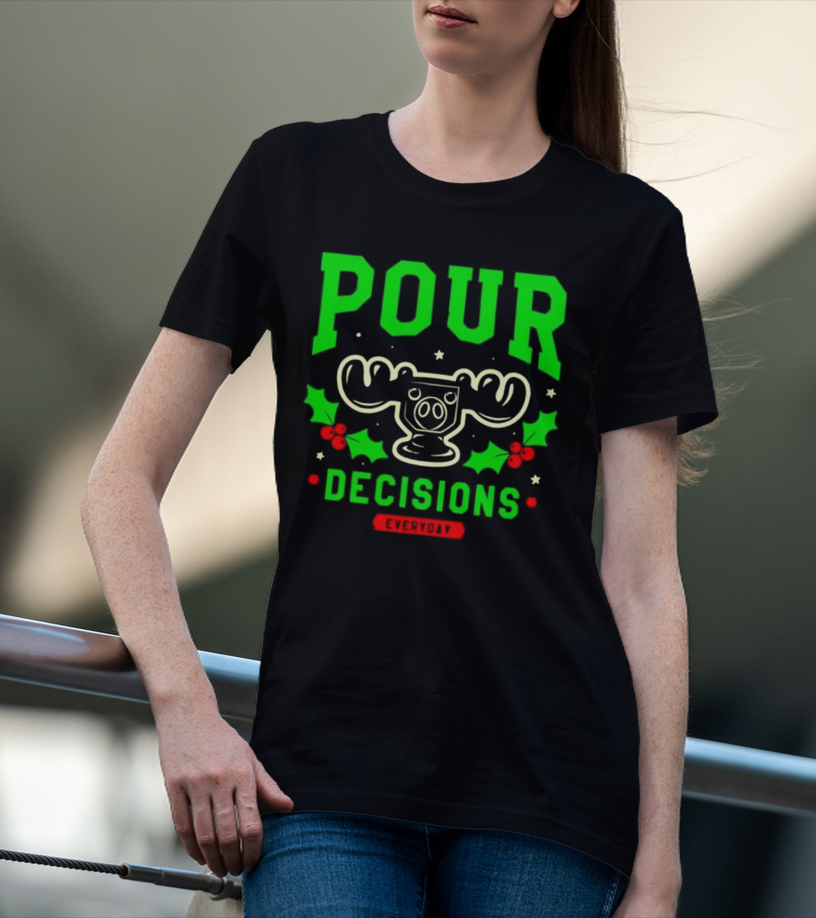 Pour Decisions Everyday Christmas Moose Holly T-Shirt