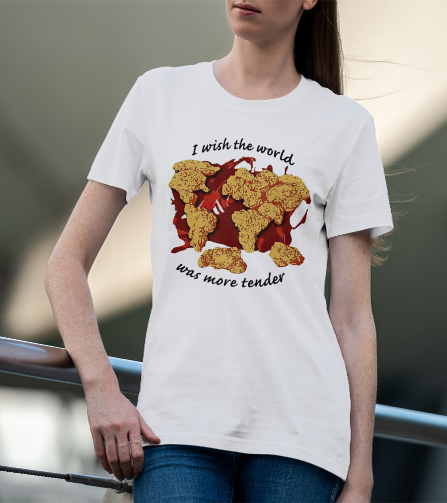 I Wish The World Was More Tender Chicken Nuggets Map Red Sauce T-Shirt
