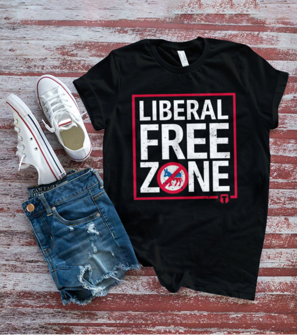 Liberal Free Zone No Democrats Allowed T-Shirt