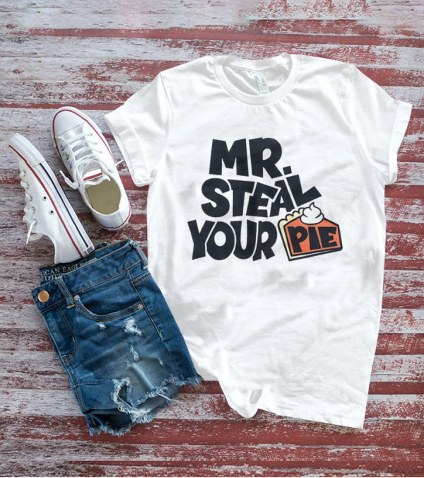 Mr Steal Your Pie Cake Thanksgiving T-Shirt