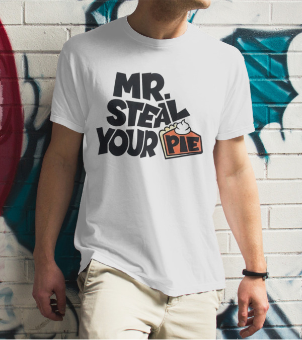 Mr Steal Your Pie Cake Thanksgiving T-Shirt