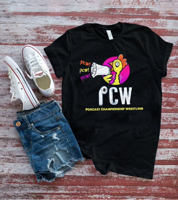 PCW Podcast Championship Wrestling Chicken With Megaphone Version 1 T-Shirt