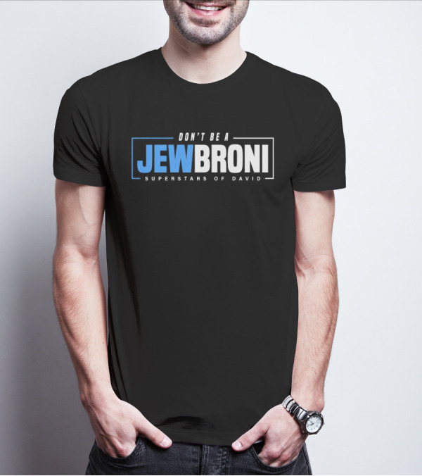 SUPERSTARS OF DAVID JEWBRONI DON'T BE A T-Shirt