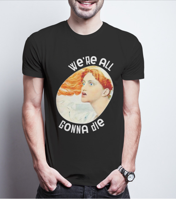 We're All Gonna Die Retro T-Shirt