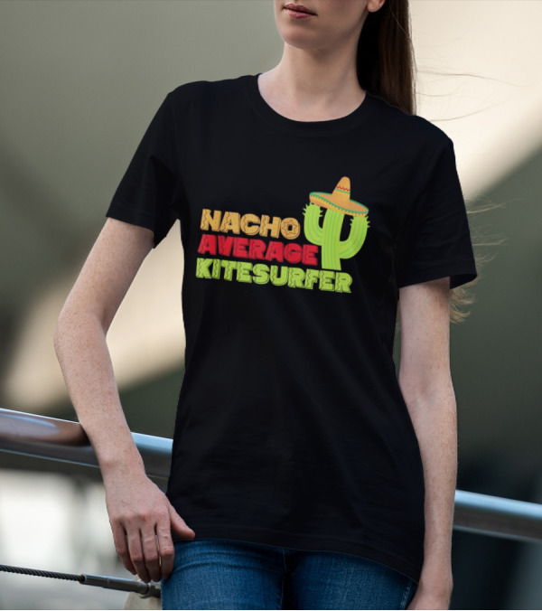 Nacho Average Kitesurfer Cactus Sombrero Fiesta T-Shirt