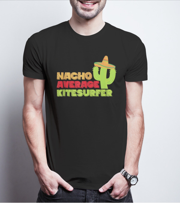 Nacho Average Kitesurfer Cactus Sombrero Fiesta T-Shirt