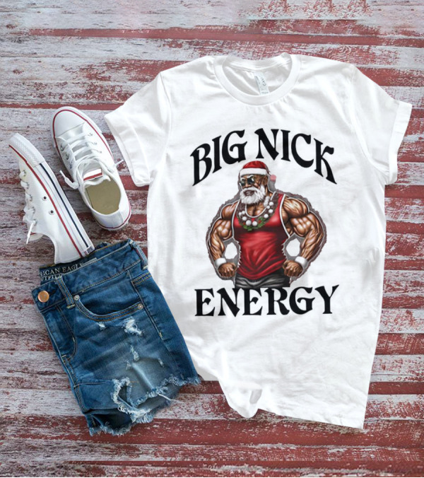 Big Nick Energy Santa Strong T-Shirt