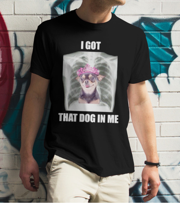 I Got That Dog In Me X-ray Chihuahua With Pink Tiara T-Shirt