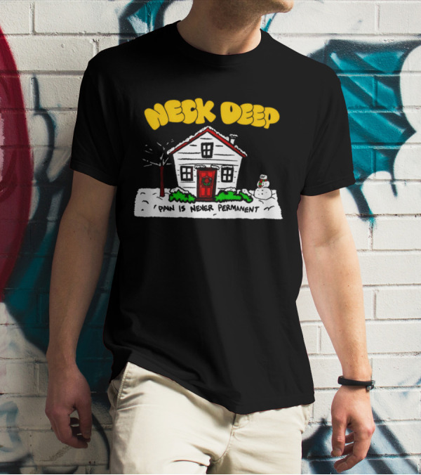 Neck Deep December Winter Scene Snowman Pain Is Never Permanent T-Shirt