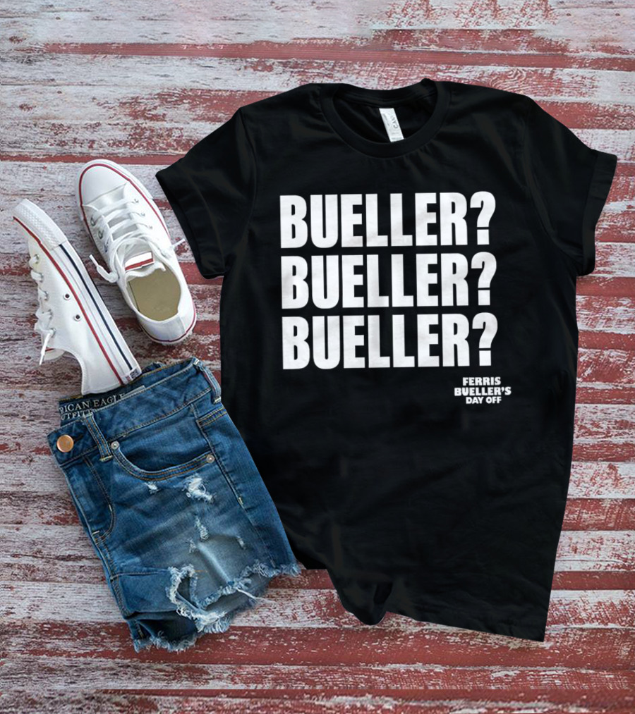 Bueller Bueller Bueller Ferris Bueller's Day Off 80s Movie T-Shirt