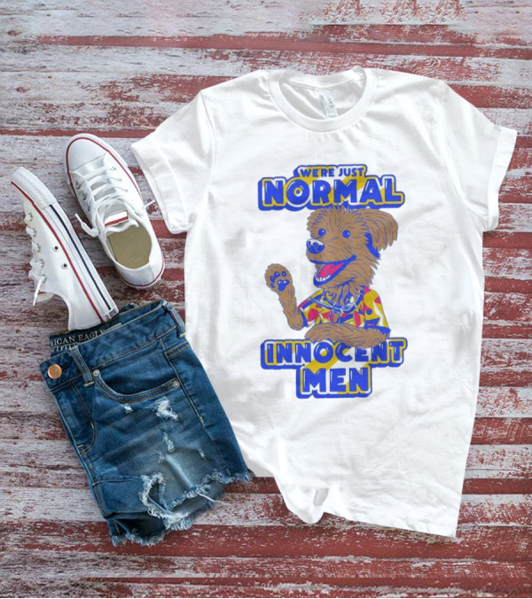 We're Just Normal Innocent Men Happy Dog In Colorful T-Shirt