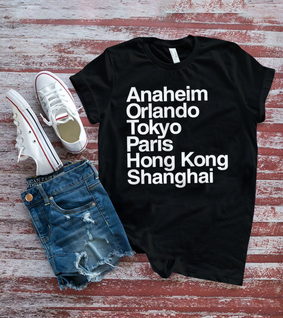Anaheim Orlando Tokyo Paris Hong Kong Shanghai Disney Parks Locations T-Shirt