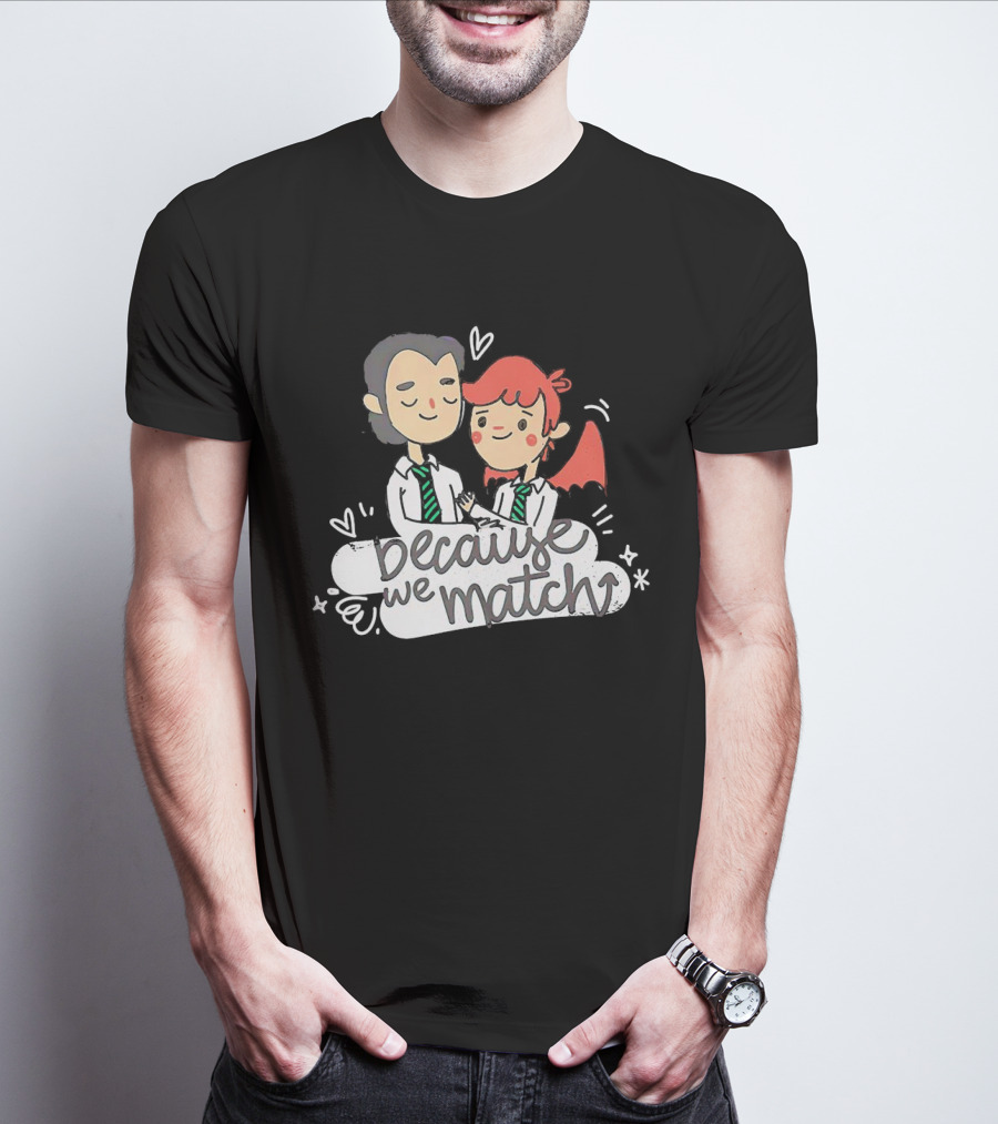 Because We Match Valentine Happy Couple T-Shirt