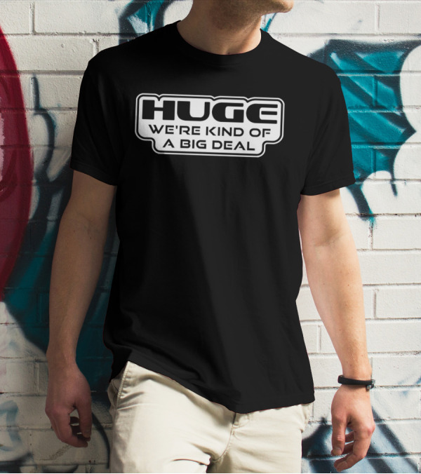 HUGE We're Kind Of A Big Deal Star Wars T-Shirt