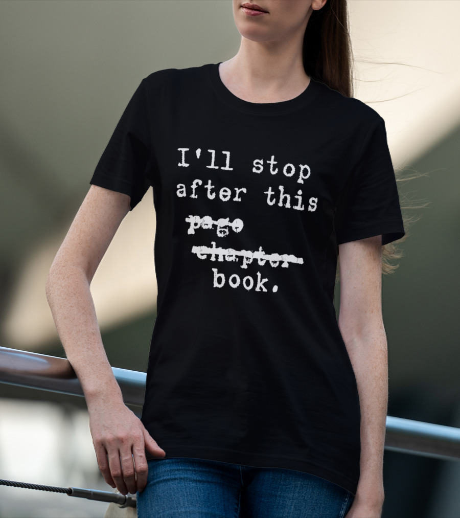 I'll Stop After This Book T-Shirt