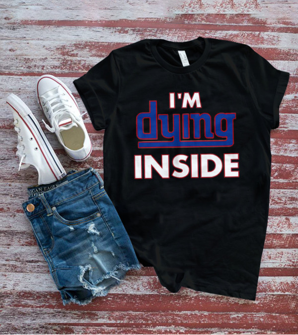New York Giants I'm Dying Inside T-Shirt