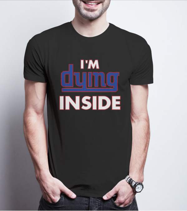 New York Giants I'm Dying Inside T-Shirt