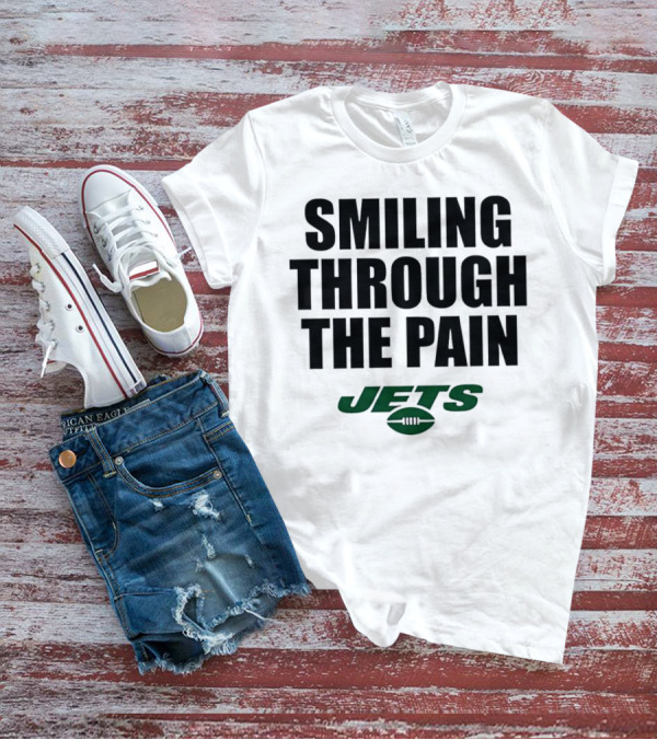 Smiling Through The Pain New York Jets T-Shirt