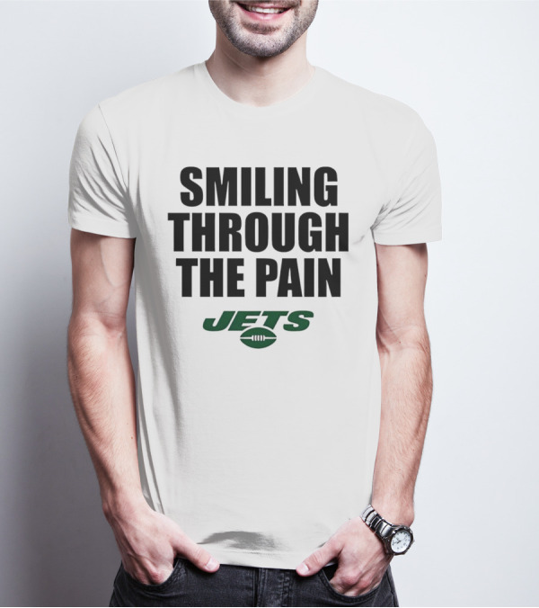 Smiling Through The Pain New York Jets T-Shirt