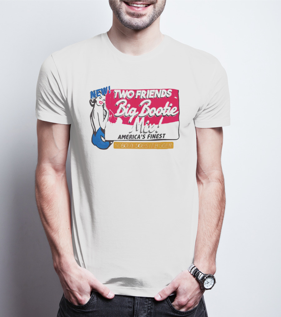 NEW Two Friends Big Bootie Mix America's Finest Nobody Does It Bigger T-Shirt