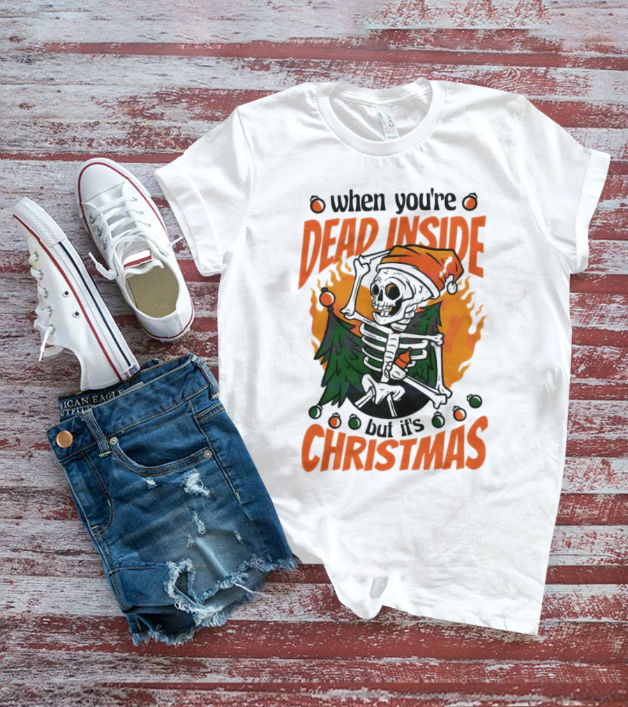 When You're Dead Inside But It's Christmas Skeleton With Santa Hat And Christmas Tree T-Shirt