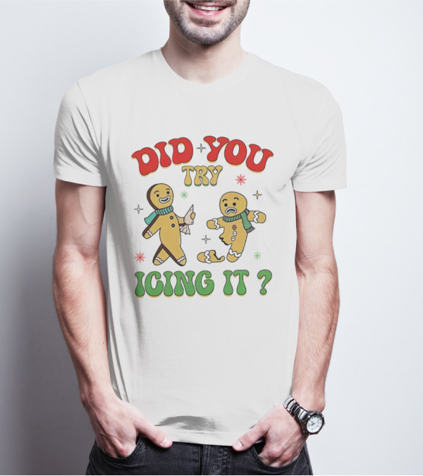 Did You Try Icing It Christmas Gingerbread Figures Holiday Humor T-Shirt