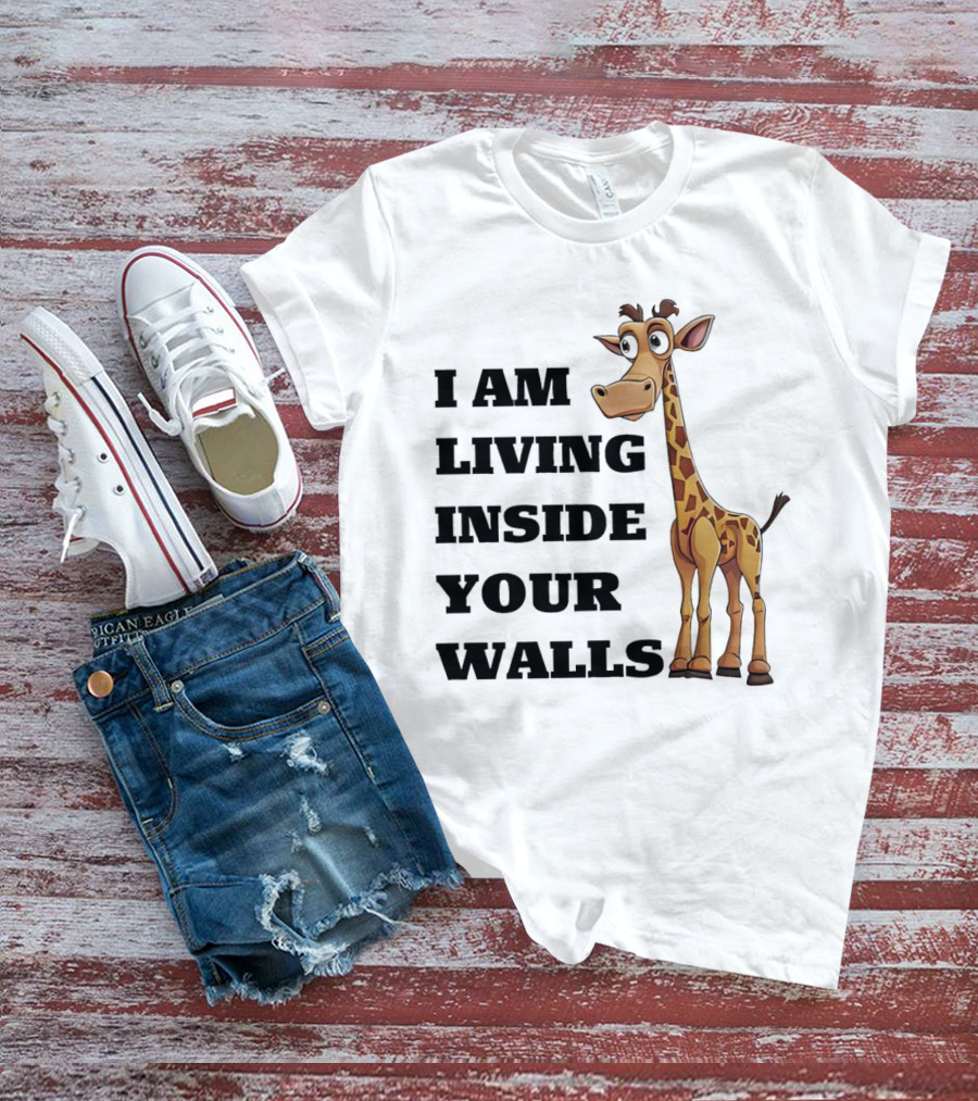 I Am Living Inside Your Walls Funny Cartoon Giraffe T-Shirt