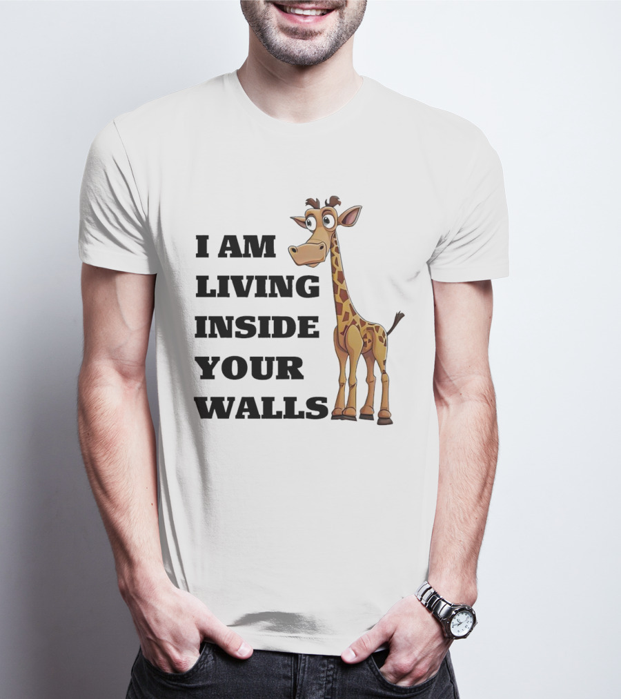 I Am Living Inside Your Walls Funny Cartoon Giraffe T-Shirt